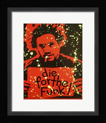 Framed Die For The Funk Print