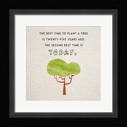 Framed Best Time to Plant a Tree Print