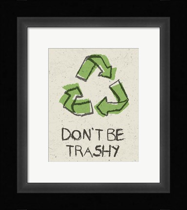 Framed Don't be Trashy Print