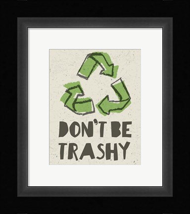 Framed Don't be Trashy 2 Print