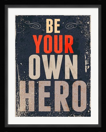 Framed Be Your Own Hero Print