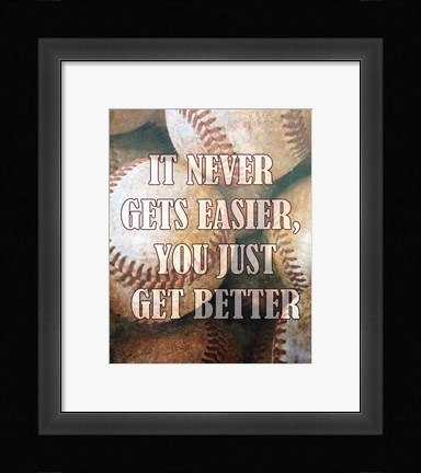 Framed Just Get Better Print