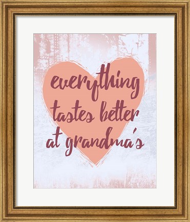 Framed Everything Tastes Better at Grandma&#39;s Print