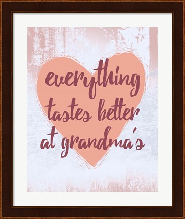 Framed Everything Tastes Better at Grandma&#39;s Print
