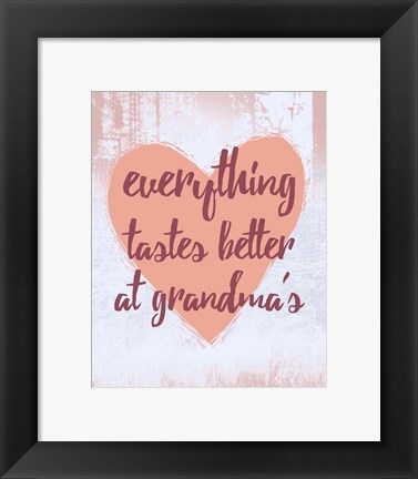 Framed Everything Tastes Better at Grandma&#39;s Print
