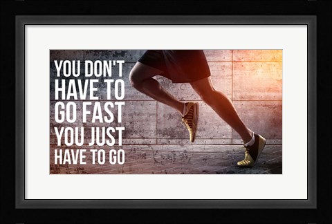 Framed Just Have to Go Print