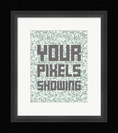 Framed Your Pixels Showing Print