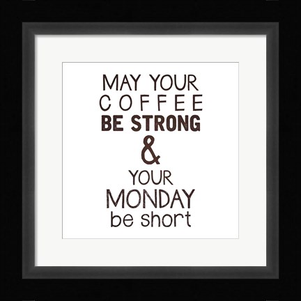 Framed Strong coffee Short Monday Print