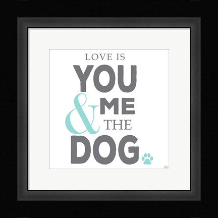 Framed You Me and the Dog Print