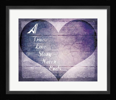 Framed True Love Story Never Ends Print