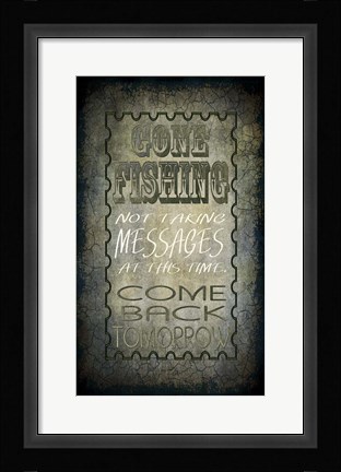 Framed Gone Fishing Come Back Tomorrow Print