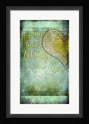 Framed My Heart Belongs To You Print