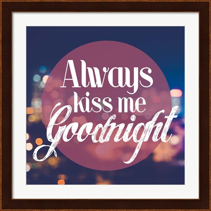 Framed Always Kiss Me Goodnight Blurred Lights Print
