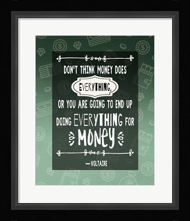 Framed Don't Think Money Does Everything Print