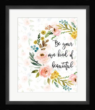 Framed Be Your Own Kind of Beautiful Print