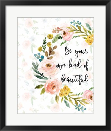 Framed Be Your Own Kind of Beautiful Print