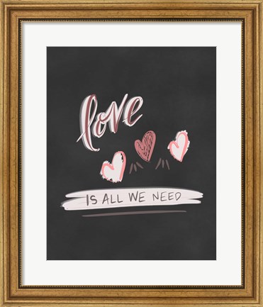 Framed Love is All We Need Print