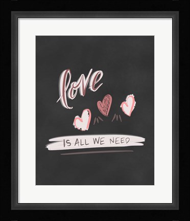 Framed Love is All We Need Print
