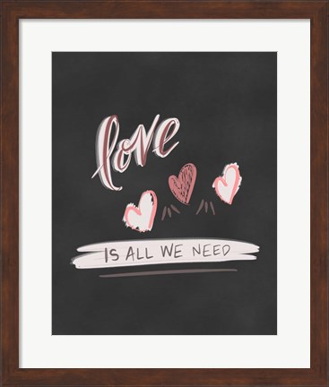 Framed Love is All We Need Print
