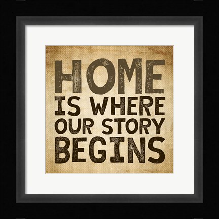 Framed Home Is Where Our Story Begins -Burlap Print