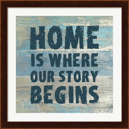 Framed Home is Where Our Story Begins Print