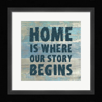 Framed Home is Where Our Story Begins Print