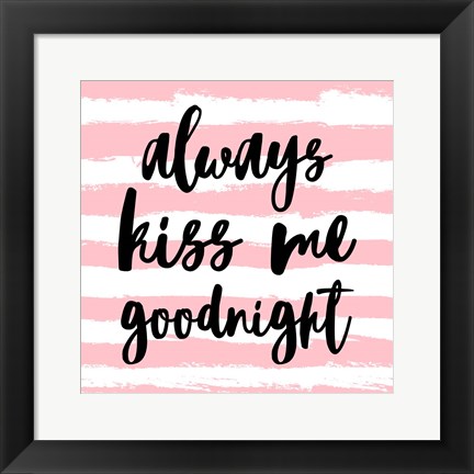 Framed Always Kiss me Goodnight-Pink Print