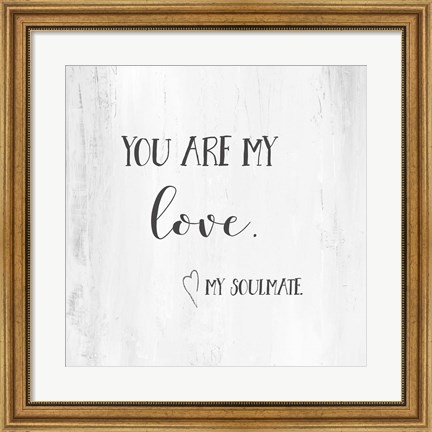 Framed You Are My Love Print