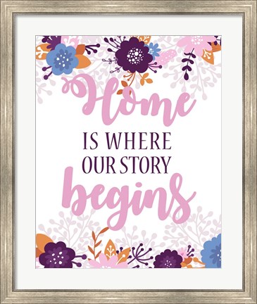 Framed Home Is Where Our Story Begins-Pink Floral Print