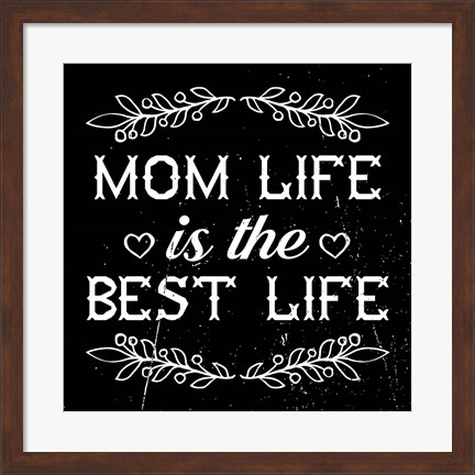 Framed Mom Life Is The Best Life Print