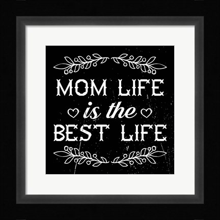 Framed Mom Life Is The Best Life Print