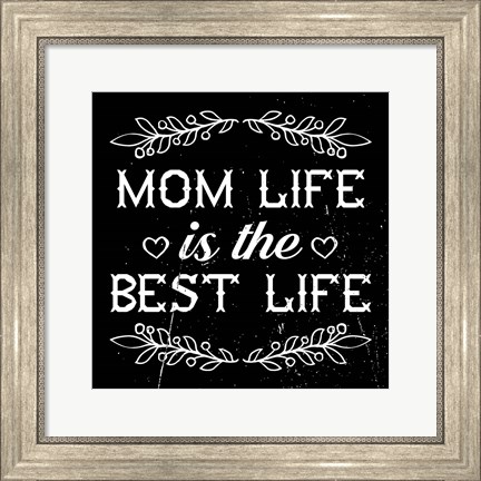 Framed Mom Life Is The Best Life Print