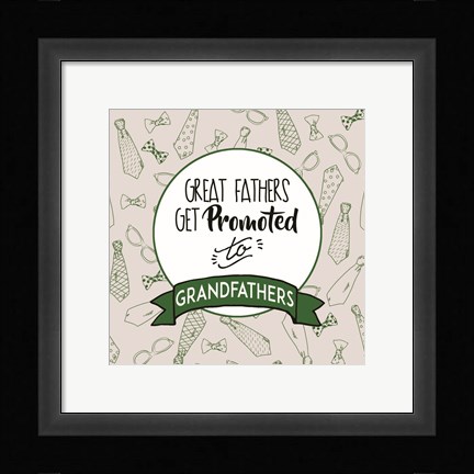 Framed Great Fathers Get Promoted to Grandfathers Green Print