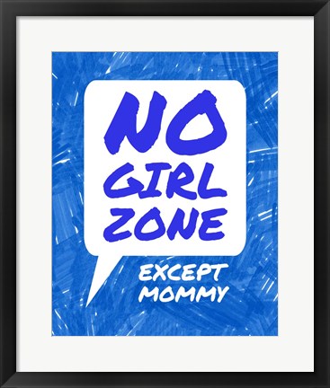 Framed No Girl Zone Except Mommy Print