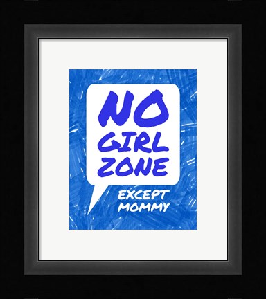 Framed No Girl Zone Except Mommy Print