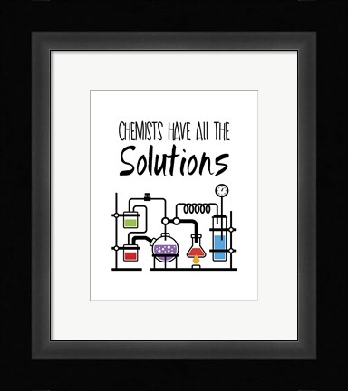 Framed Chemists Have All The Solutions White Print