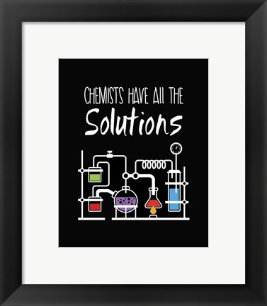 Framed Chemists Have All The Solutions Black Print