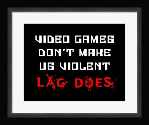 Framed Video Games Don't Make us Violent - Black Print