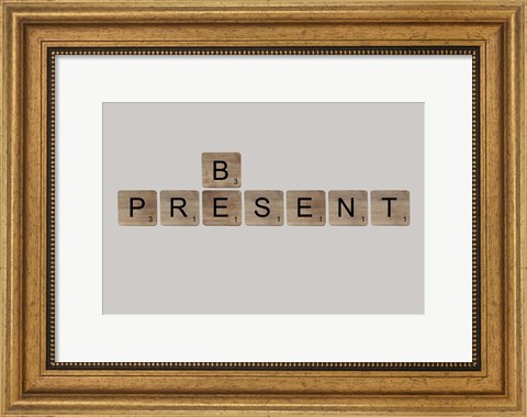 Framed Be Present Print