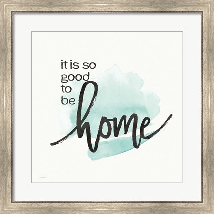 Framed Good to Be Home Print