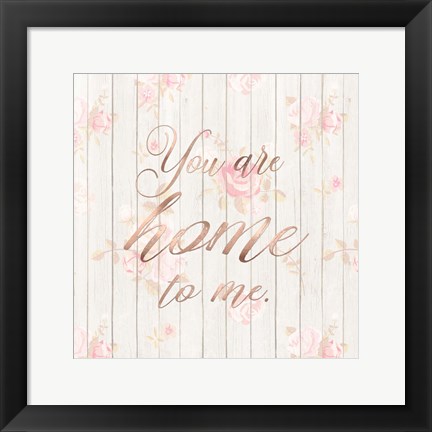 Framed You Are Home to Me Print