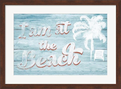 Framed I Am at the Beach Print