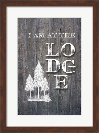 Framed I Am at the Lodge Print