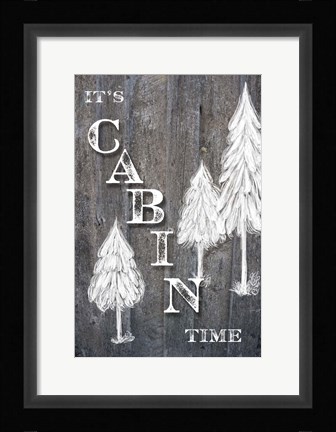 Framed It's Cabin Time Print
