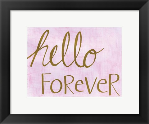 Framed Hello Forever Print