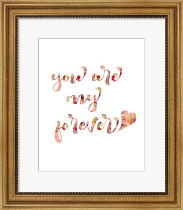 Framed You Are My Forever Print