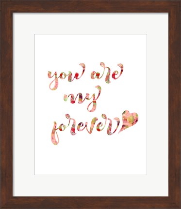 Framed You Are My Forever Print
