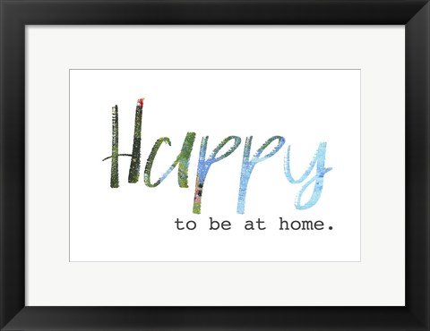 Framed Happy to Be at Home Print