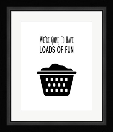Framed We're Going To Have Loads of Fun - White Print