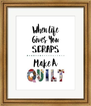 Framed When Life Gives You Scraps - White Print